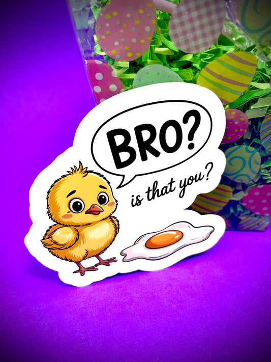 Bro?